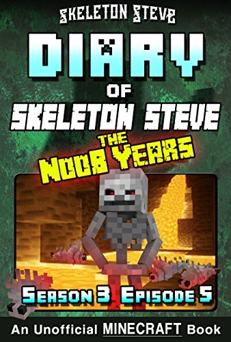 Diary of Skeleton Steve, the Noob Years, Season 3, Episode 5