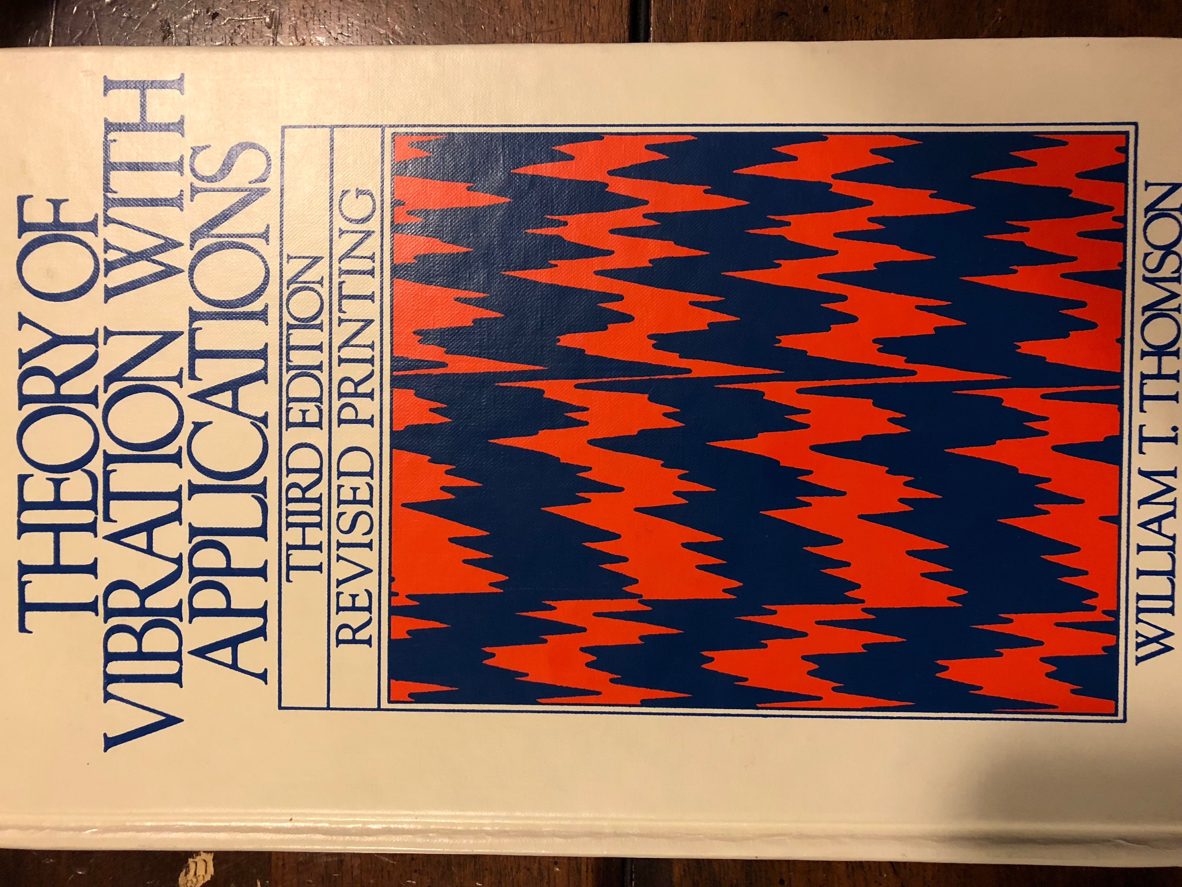 Theory of Vibration with Applications by William Tyrrell Thomson ...