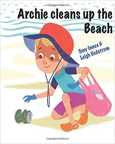 Tonny Innes Archie cleans up the Beach (Enviro Archie) by Tony Innes | Goodreads