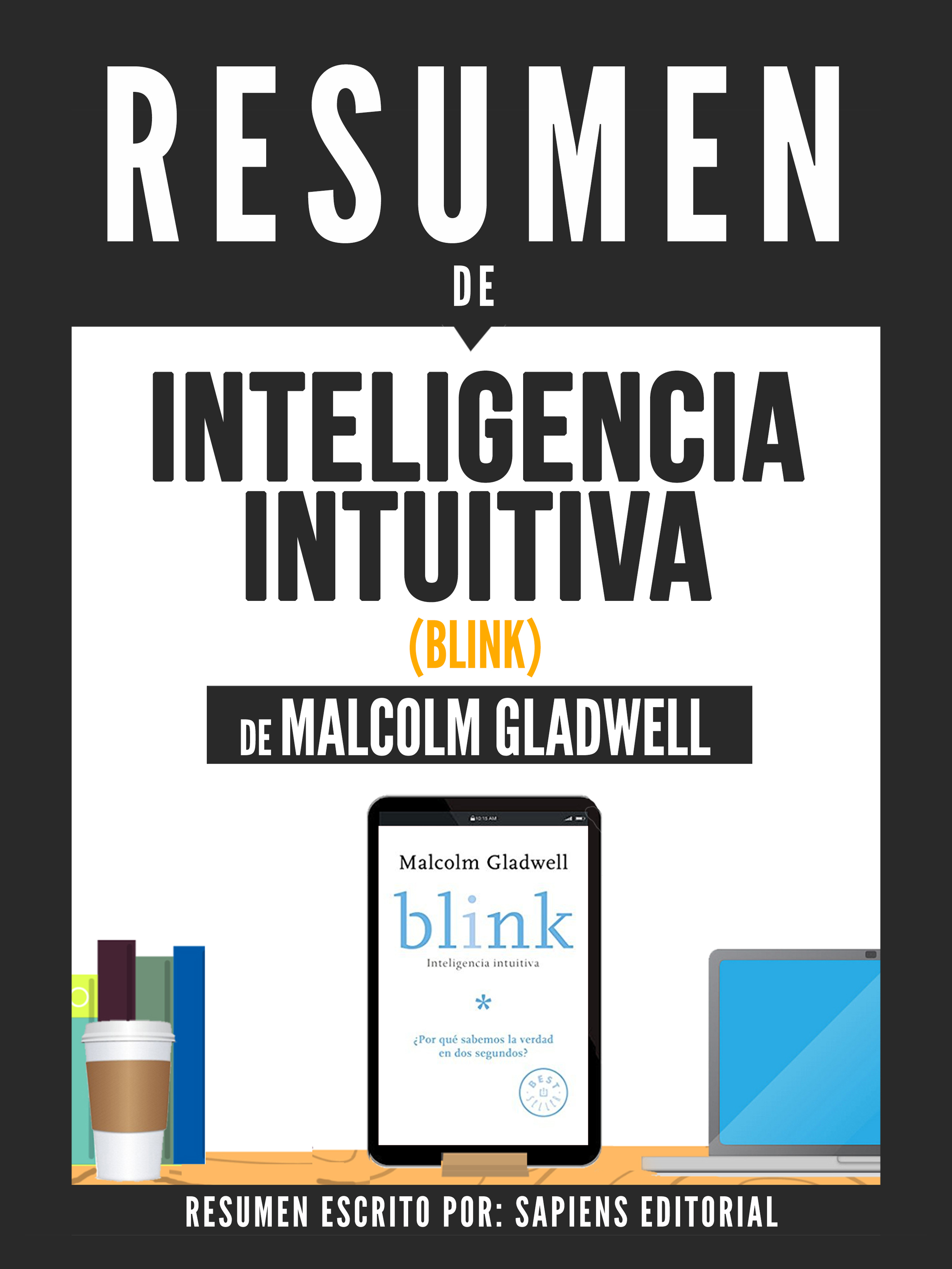 Inteligencia Intuitiva (Blink) Resumen Del Libro De Malcolm Gladwell