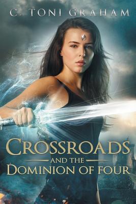 Book cover for Crossroads and the Dominion of Four by C. Toni Graham