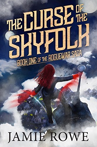 The Curse of the Skyfolk (The Rogue War Saga, #1) by Jamie Rowe | Goodreads
