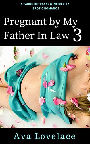 Pregnant by My Father in Law 3