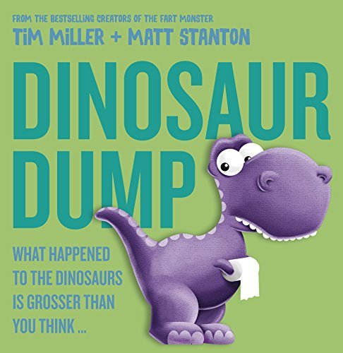 Dinosaur Dump: What Happened to the Dinosaurs Is Grosser than You Think (Fart Monster and Friends)