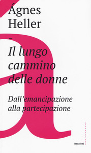 Il lungo cammino delle donne. Dall'emancipazione alla partecipazione by ...