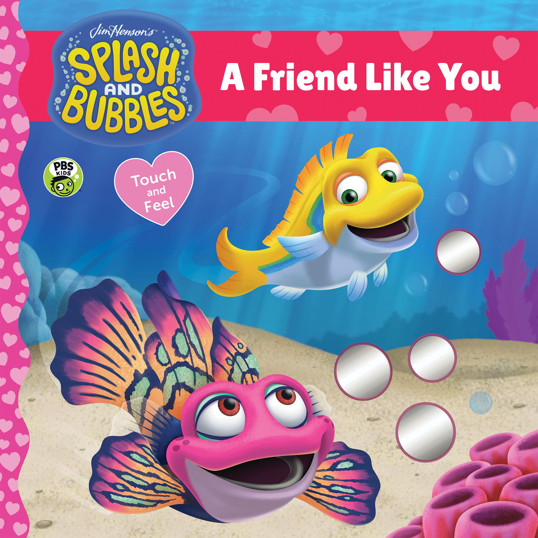 Splash and Bubbles A Friend Like You TouchandFeel Board Book by The