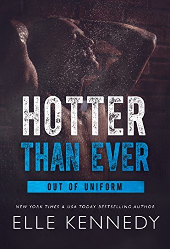 Hotter Than Ever (Out of Uniform, #9)