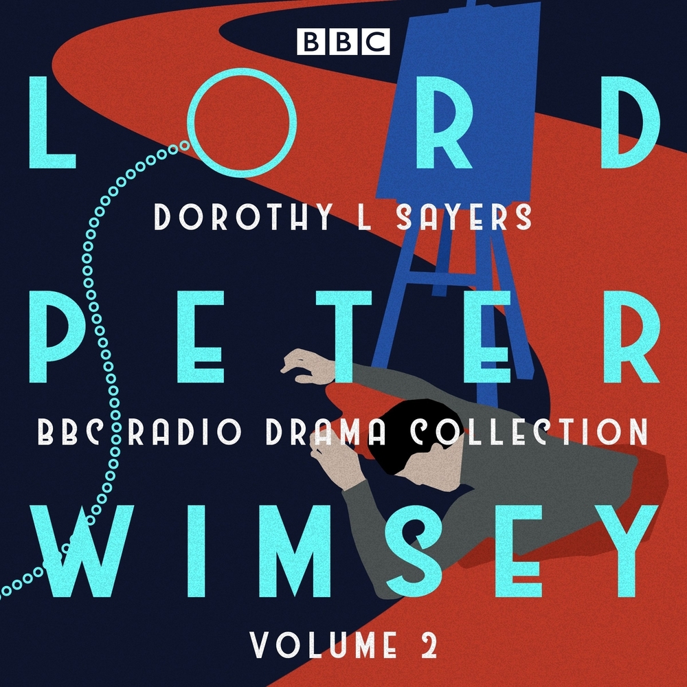 Lord Peter Wimsey BBC Radio Drama Collection, Volume 2 by Dorothy L