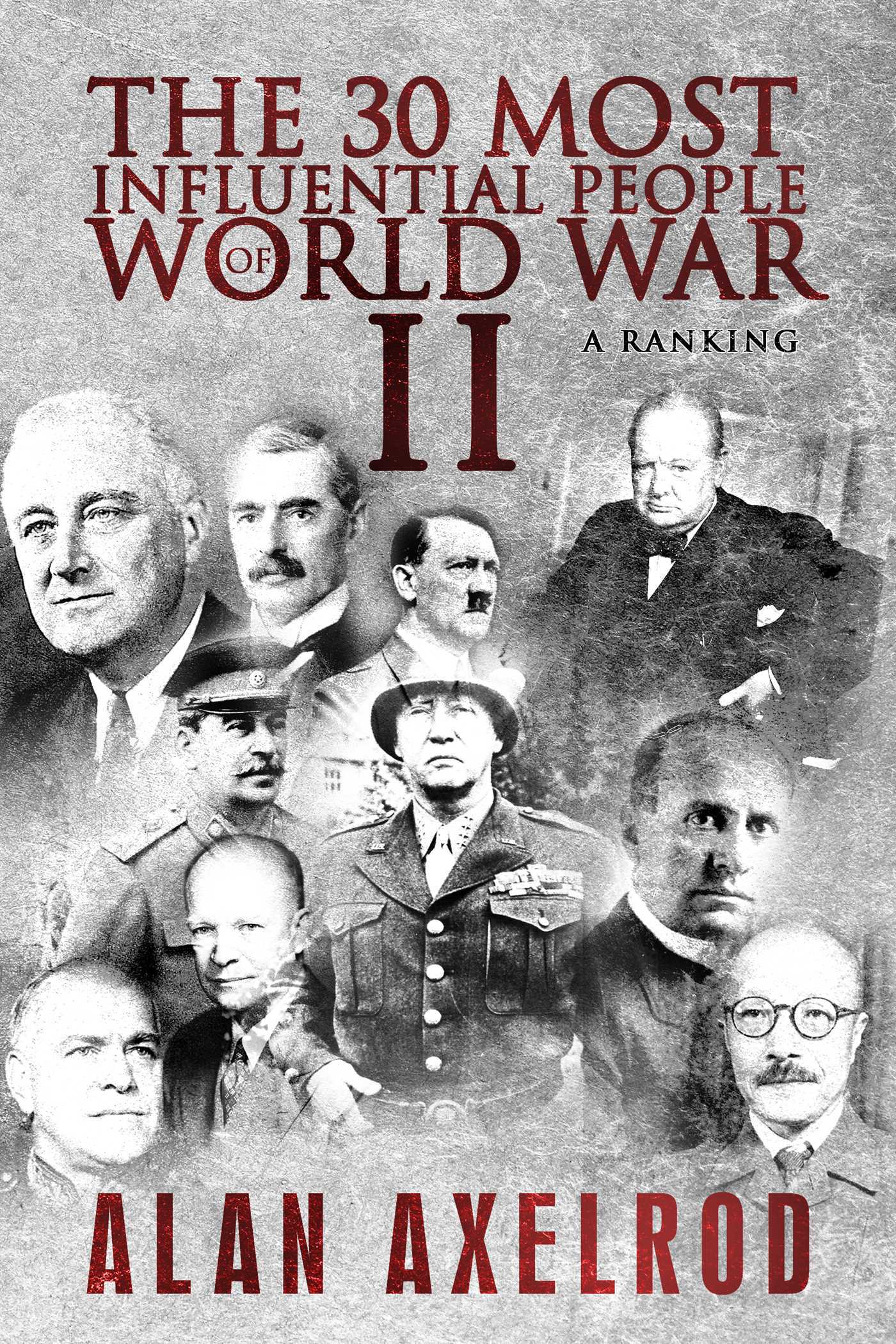 The 30 Most Influential People of World War II: A Ranking by Alan ...