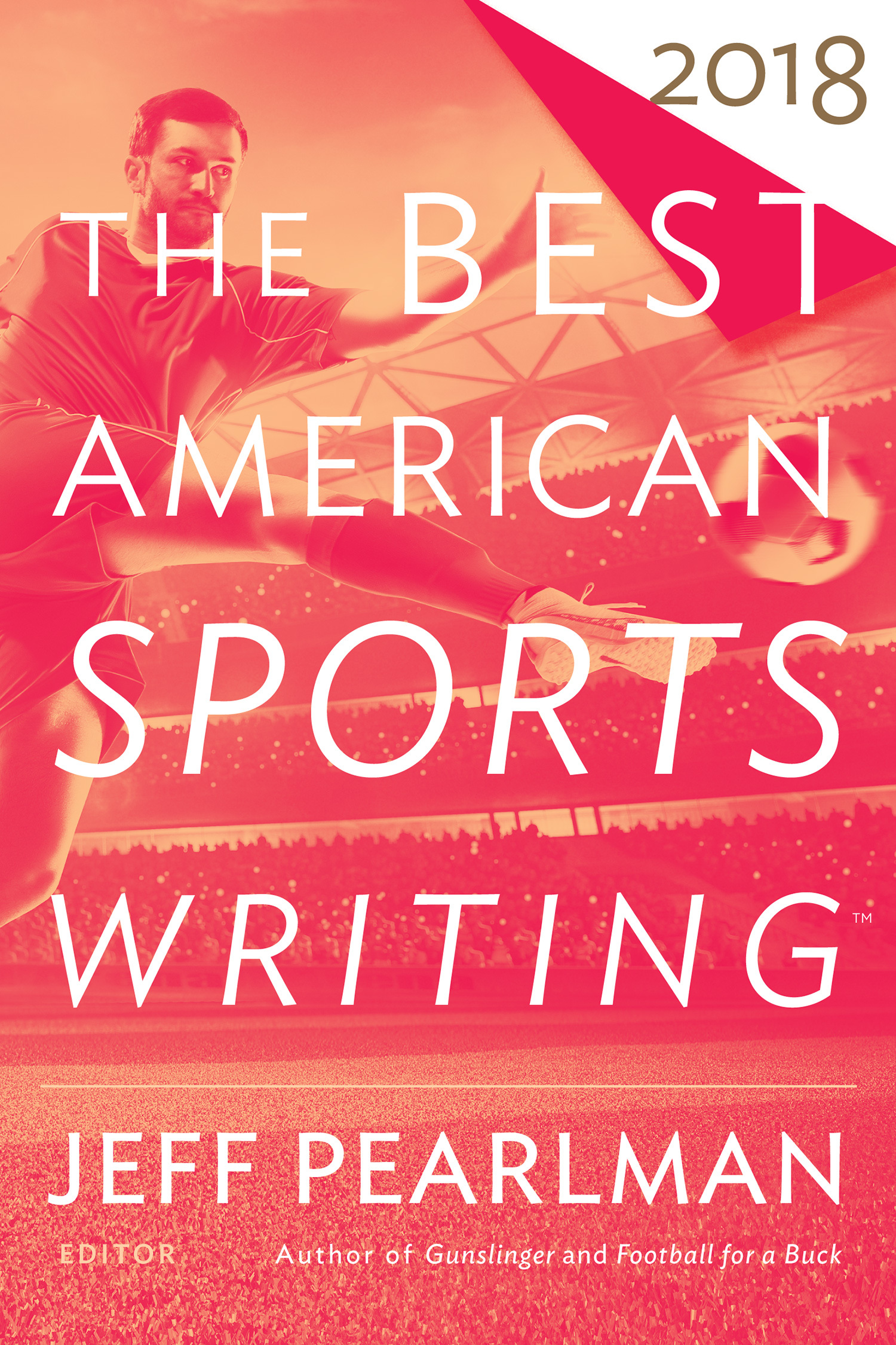 The Best American Sports Writing 2018 by Jeff Pearlman Goodreads