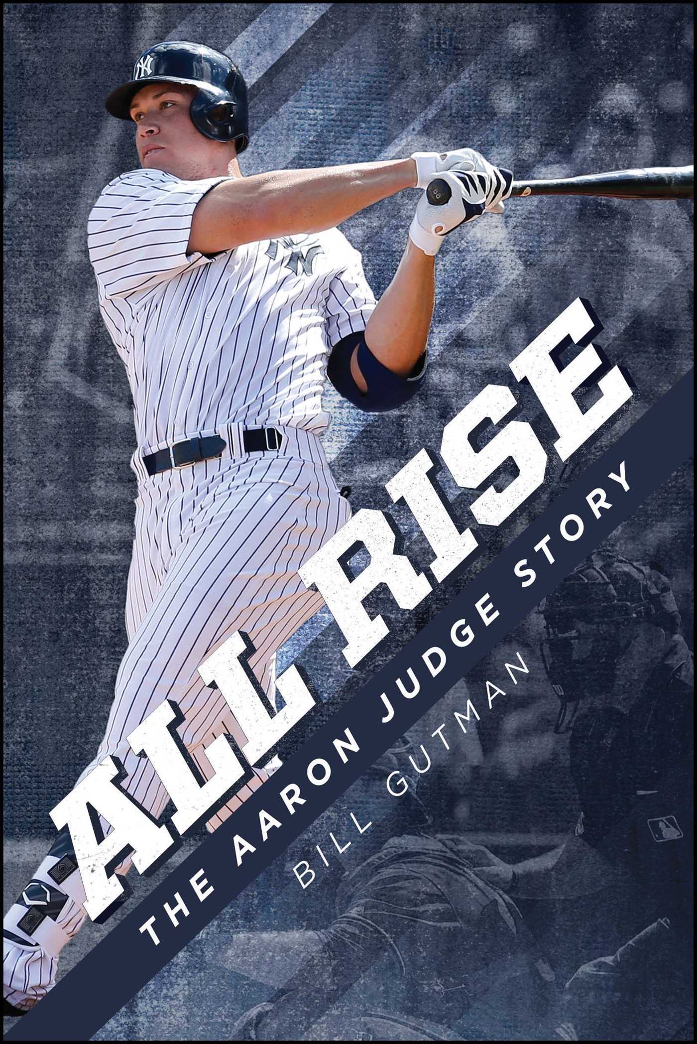 All Rise Introduction For Court All Rise – The Aaron Judge Story by Bill Gutman | Goodreads