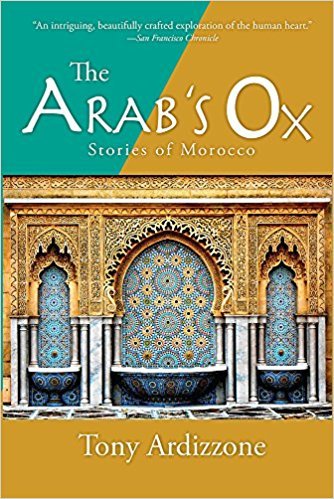 The Arab's Ox: Stories of Morocco by Tony Ardizzone | Goodreads