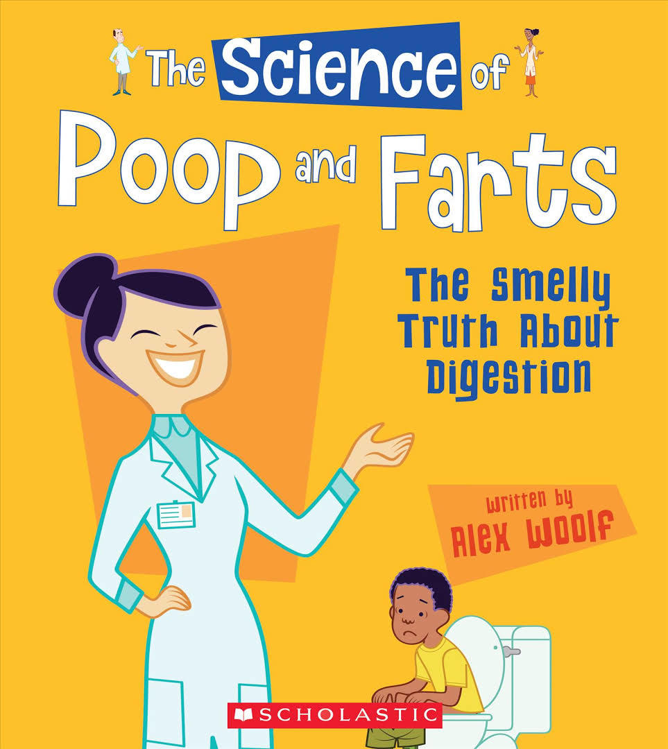 The Science of Poop and Farts: The Smelly Truth About Digestion by Alex ...