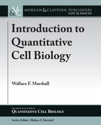 Quant Biological Methods Introduction to Quantitative Cell Biology by Wallace F. Marshall ...