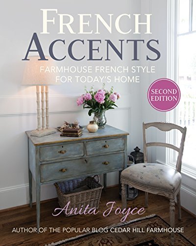 French Accents: Farmhouse French Style for Today's Home