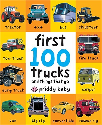 First 100 Trucks: And Things that Go