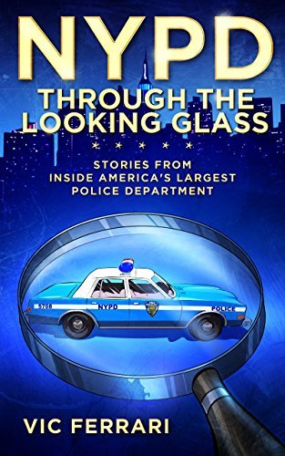 NYPD: Through the Looking Glass: Stories From Inside Americas Largest Police Department