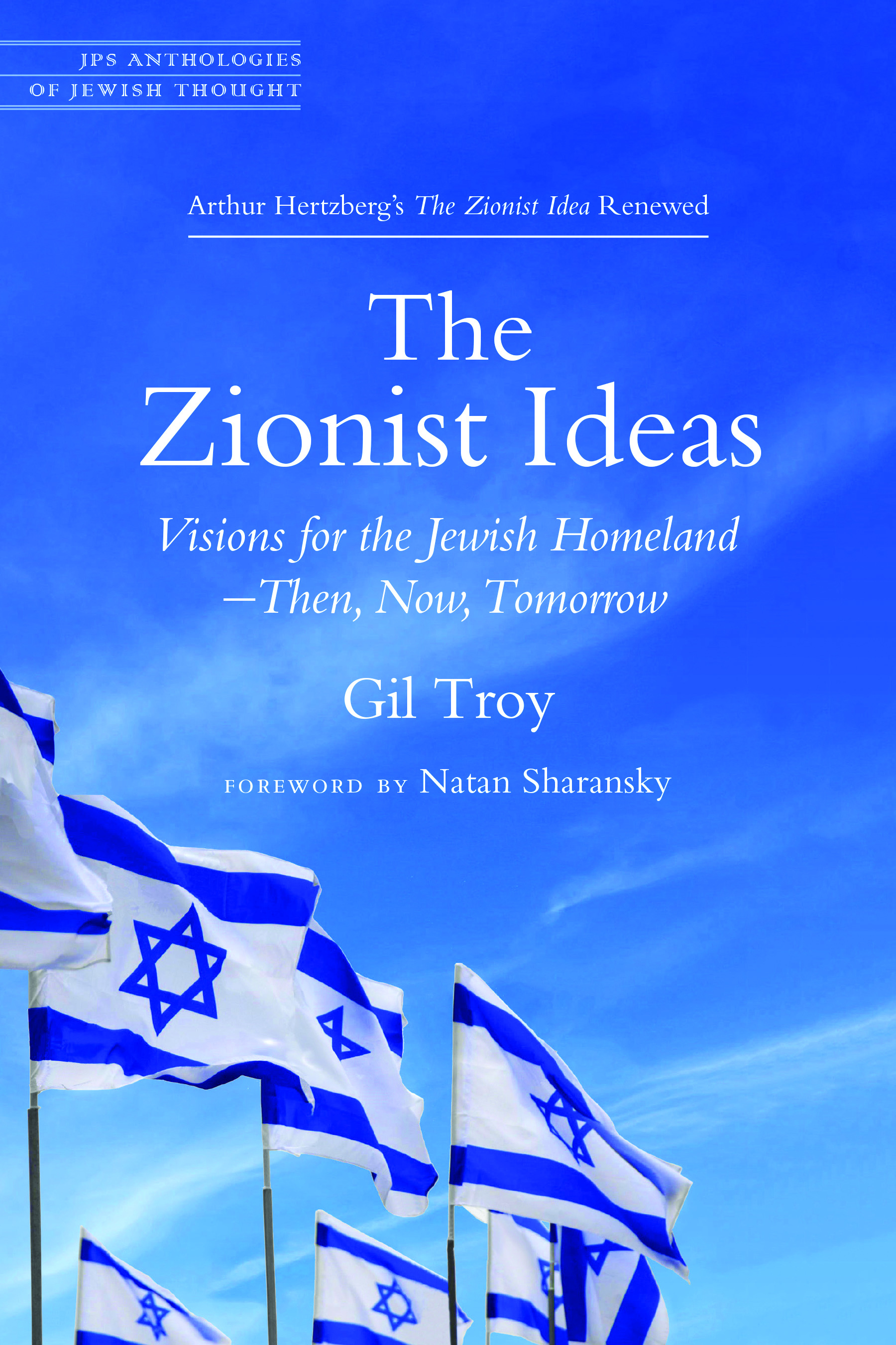 The Zionist Ideas: Visions for the Jewish Homeland―Then, Now, Tomorrow