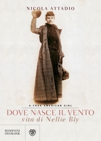 Dove nasce il vento: Vita di Nellie Bly