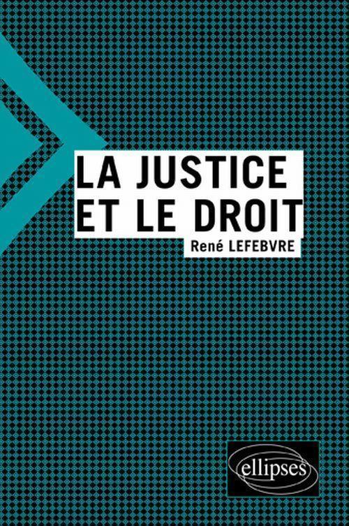 La justice et le droit by Lefebvre René | Goodreads