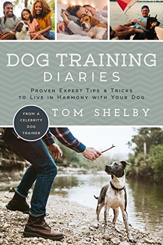 Dog Training Diaries: Proven Expert Tips & Tricks to Live in Harmony with Your Dog