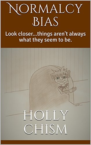 Normalcy Bias: Look closer...things aren't always what they seem to be.