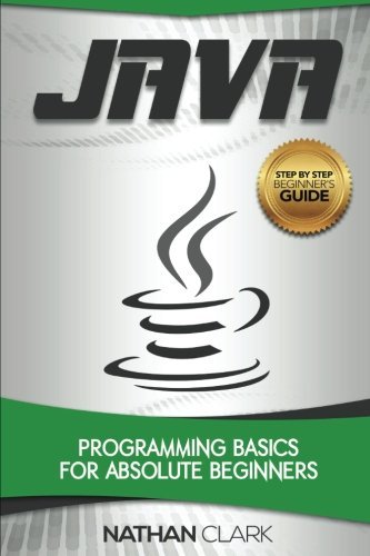 Java: Programming Basics for Absolute Beginners by Nathan Clark | Goodreads