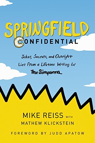 Springfield Confidential: Jokes, Secrets, and Outright Lies from a Lifetime Writing for The Simpsons