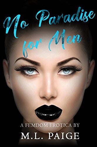 No Paradise for Men: Extreme Sadistic Femdom Erotica