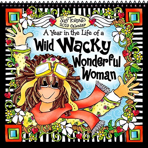 A Year in the Life of a Wild Wacky Wonderful Woman 2019 Calendar by Suzy  Toronto | Goodreads