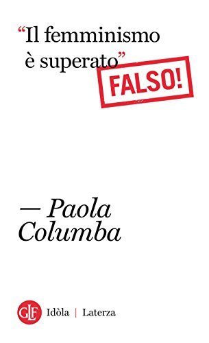 "Il femminismo è superato": Falso!