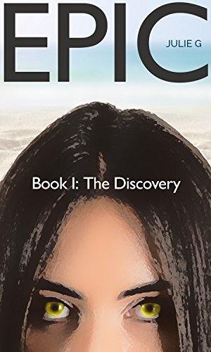 Epic: Book I: The Discovery by Julie G | Goodreads