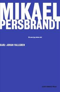 Mikael Persbrandt: Så som jag minns det
