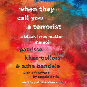 When They Call You a Terrorist: A Black Lives Matter Memoir