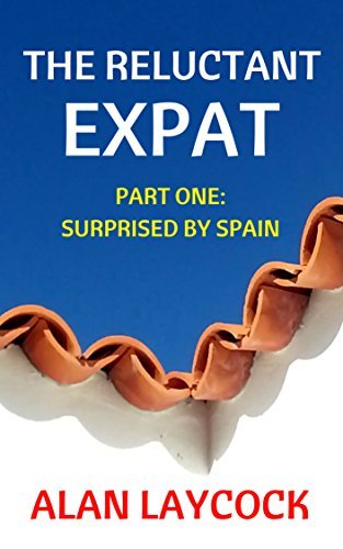 The Reluctant Expat: Part One - Surprised by Spain