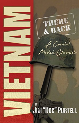 Vietnam: There & Back: A Combat Medic's Chronicle