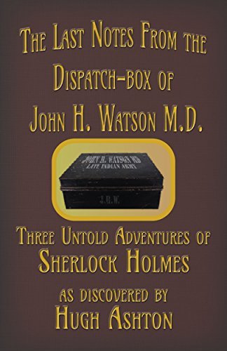 The Last Notes From the Dispatch-box of John H. Watson M.D. book cover