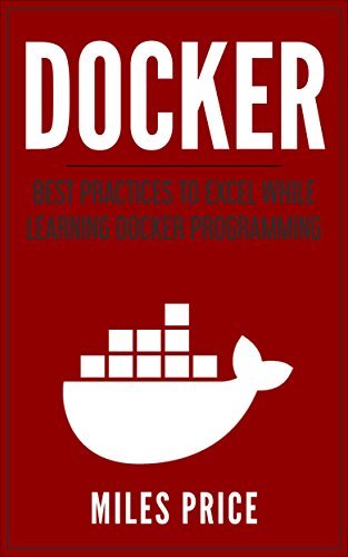 Docker: Best Practices to Excel While Learning Docker Programming by ...