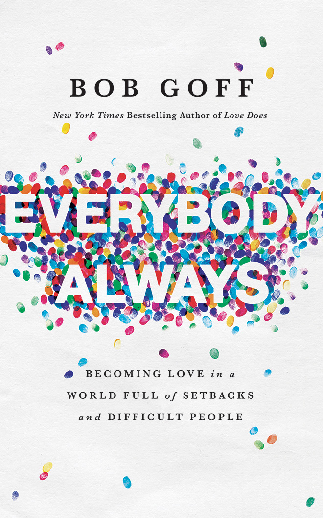 Everybody, Always: Becoming Love in a World Full of Setbacks and Difficult People