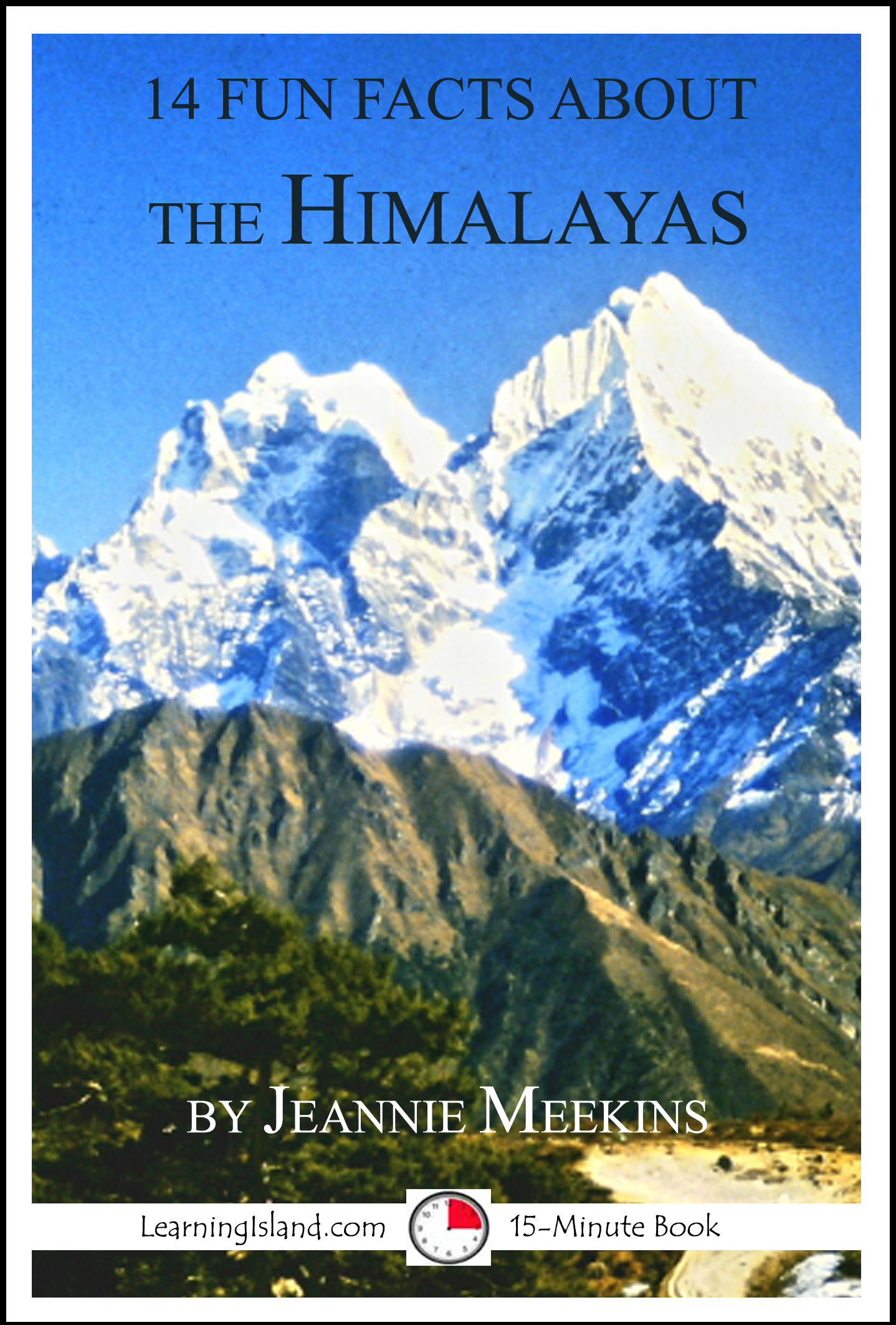14 Fun Facts About The Himalayas A 15Minute Book by Jeannie Meekins Goodreads 14 Fun Facts About The Himalayas A 15Minute Book by Jeannie Meekins Goodreads