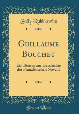 Guillaume Bouchet Ein Beitrag zur Geschichte der Französischen Novelle