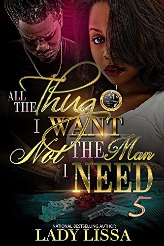 All The Thug I Want, Not The Man I Need 5 by Lady Lissa | Goodreads