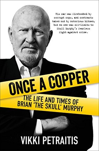 Once a Copper: The Life and Times of Brian ‘The Skull’ Murphy