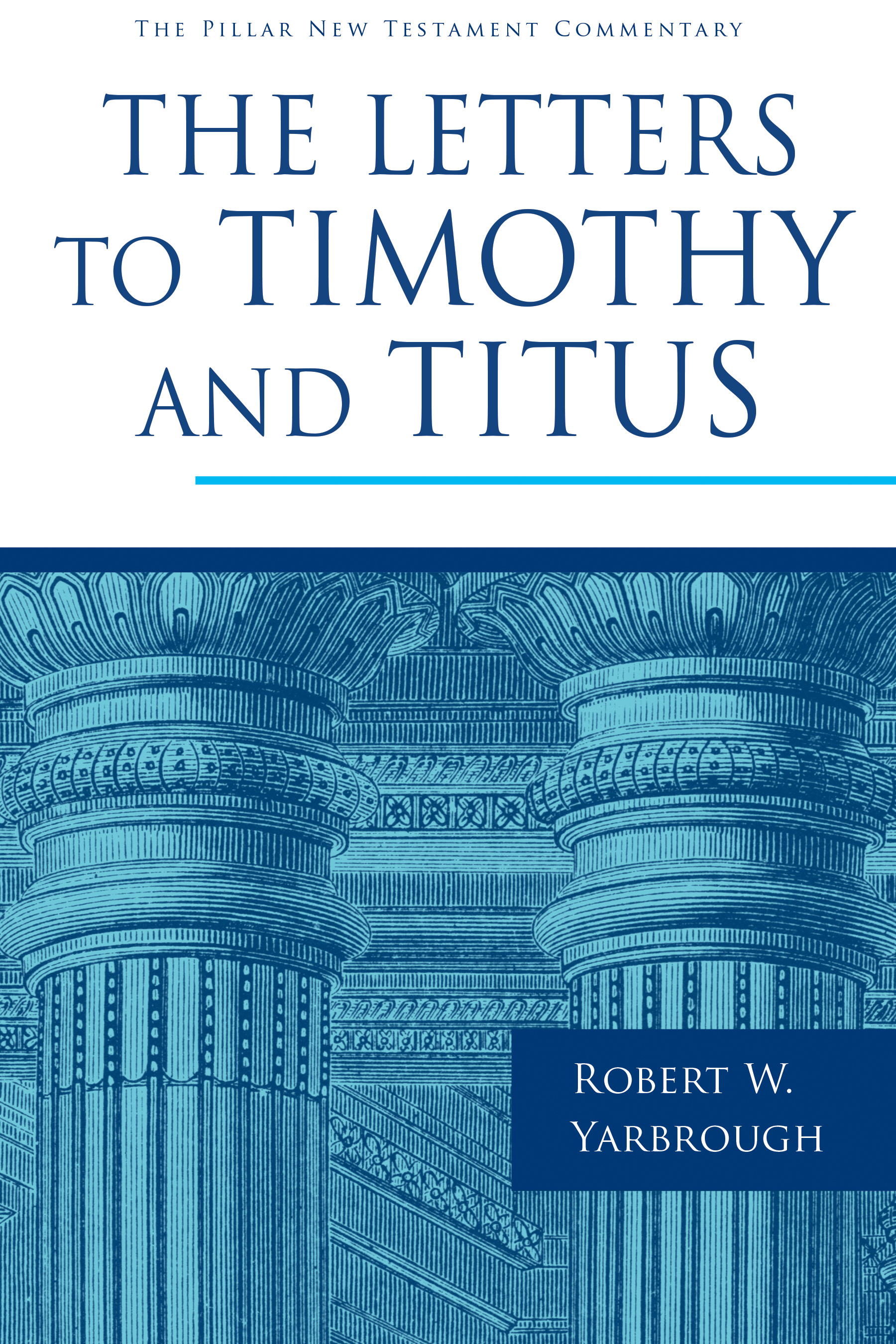 The Letters to Timothy and Titus (The Pillar New Testament Commentary