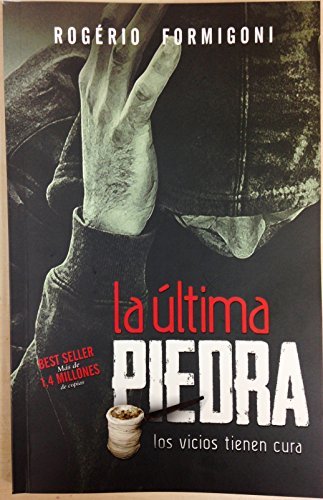La Ultima Piedra- Los Vicios Tiene Cura by Rogerio Formigoni