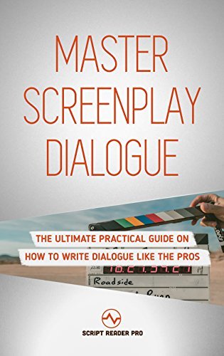 Master Screenplay Dialogue: The Ultimate Practical Guide On How To ...