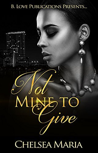 Chelsea Maria Not Mine to Give (Chaos of Love #2) by Chelsea Maria | Goodreads