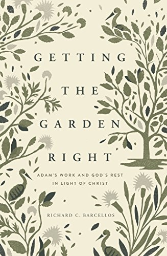 Getting the Garden Right: Adam's Work and God's Rest in Light of Christ