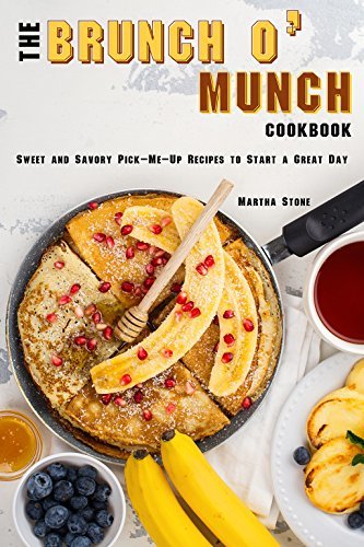 The Brunch o' Munch Cookbook: Sweet and Savory Pick-Me-Up Recipes to ...