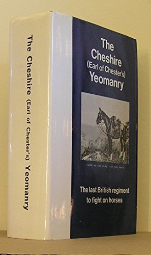 The Cheshire (Earl of Chester's) Yeomanry, 18981967 The last regiment